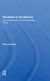 Revolution In The Balance (Law And Society In Contemporary Cuba) by Debra Evenson, 9780367301453