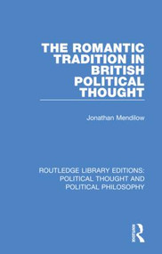 The Romantic Tradition in British Political Thought - 9780367247843 by Jonathan Mendilow, 9780367247843