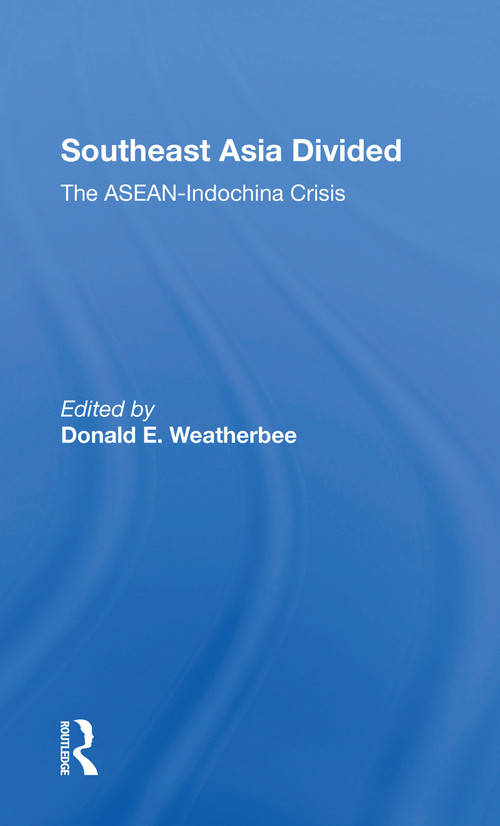 Southeast Asia Divided (The Aseanindochina Crisis) - 9780367303501 by Donald E Weatherbee, 9780367303501