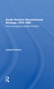South Yemen's Revolutionary Strategy, 19701985 (From Insurgency To Bloc Politics) - 9780367303471 by Joseph Kostiner, 9780367303471