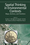 Spatial Thinking in Environmental Contexts (Maps, Archives, and Timelines) by Sandra Lach Arlinghaus, Joseph J. Kerski, Ann Evans Larimore, Matthew Naud, 9781138747319