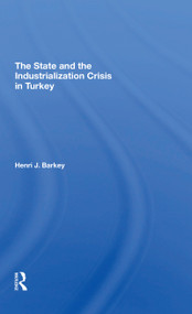 The State And The Industrialization Crisis In Turkey - 9780367311766 by Henri J Barkey, 9780367311766