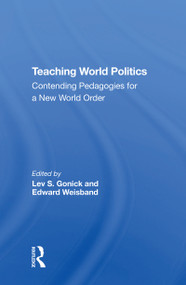 Teaching World Politics (Contending Pedagogies For A New World Order) - 9780367304980 by Lev S. Gonick, Edward Weisband, 9780367304980