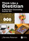 Think Like a Dietitian (A Nutrition Counseling Starter Kit) by J. Barretto Patterson, 9781032352459