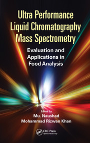 Ultra Performance Liquid Chromatography Mass Spectrometry (Evaluation and Applications in Food Analysis) by Mu Naushad, Mohammad Rizwan Khan, 9781032237015