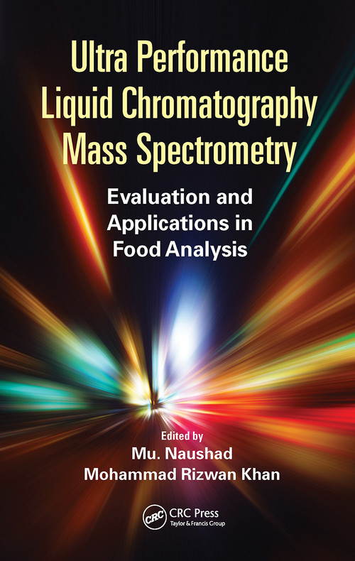 Ultra Performance Liquid Chromatography Mass Spectrometry (Evaluation and Applications in Food Analysis) by Mu Naushad, Mohammad Rizwan Khan, 9781032237015