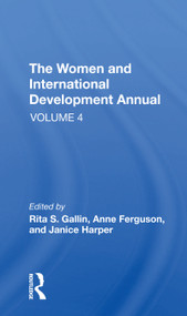 The Women And International Development Annual, Volume 4 by Rita S Gallin, Anne E Ferguson, Janice Harper, 9780367274191