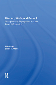 Women, Work, And School (Occupational Segregation And The Role Of Education) by Leslie R. Wolfe, 9780367216481