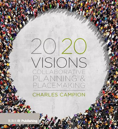 20/20 Visions (Collaborative Planning and Placemaking) by Charles Campion, 9781859467367