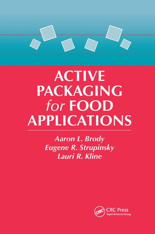 Active Packaging for Food Applications by Aaron L. Brody, E. P. Strupinsky, Lauri R. Kline, 9780367397289