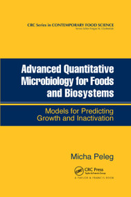 Advanced Quantitative Microbiology for Foods and Biosystems (Models for Predicting Growth and Inactivation) by Micha Peleg, 9780367390952