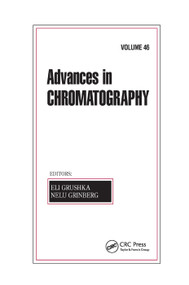 Advances in Chromatography, Volume 46 by Eli Grushka, Nelu Grinberg, 9780367388331
