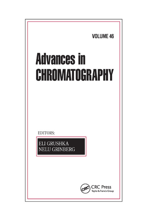 Advances in Chromatography, Volume 46 by Eli Grushka, Nelu Grinberg, 9780367388331