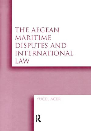 The Aegean Maritime Disputes and International Law by Yucel Acer, 9781138251687