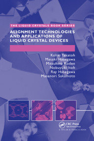 Alignment Technology and Applications of Liquid Crystal Devices by Kohki Takatoh, Masanori Sakamoto, Ray Hasegawa, Mitsushiro Koden, Nobuyuki Itoh, Masaki Hasegawa, 9780367392475
