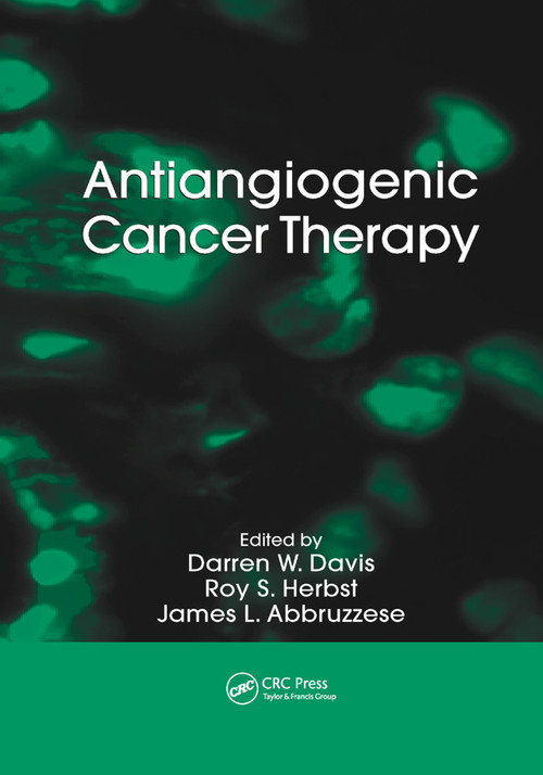 Antiangiogenic Cancer Therapy by Darren W. Davis, Roy S. Herbst, James L. Abbruzzese, 9780367388812