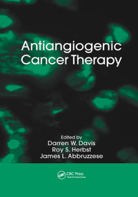 Antiangiogenic Cancer Therapy by Darren W. Davis, Roy S. Herbst, James L. Abbruzzese, 9780367388812