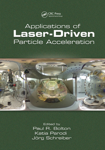 Applications of Laser-Driven Particle Acceleration by Paul Bolton, Katia Parodi, Jörg Schreiber, 9780367571511