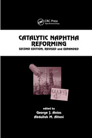 Catalytic Naphtha Reforming, Revised and Expanded by George J. Antos, Abdullah M. Aitani, 9780367578428