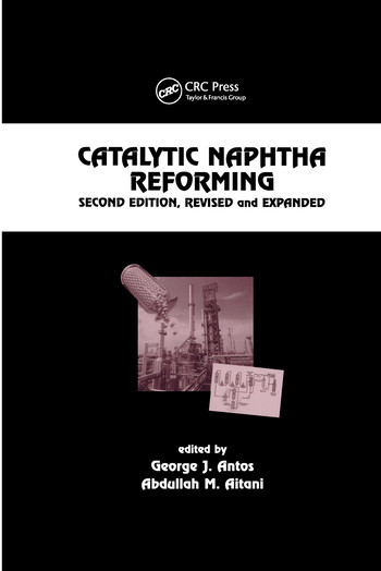 Catalytic Naphtha Reforming, Revised and Expanded by George J. Antos, Abdullah M. Aitani, 9780367578428