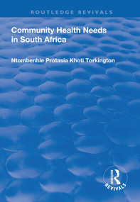 Community Health Needs in South Africa - 9781138716261 by Ntombenhle Protasia Khoti Torkington, 9781138716261
