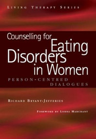 Counselling for Eating Disorders in Women (A Person-Centered Dialogue) by Richard Bryant-Jefferies, 9781857757767
