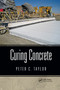 Curing Concrete by Peter C. Taylor, 9780367865566