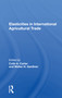 Elasticities In International Agricultural Trade by Colin Carter, 9780367161958