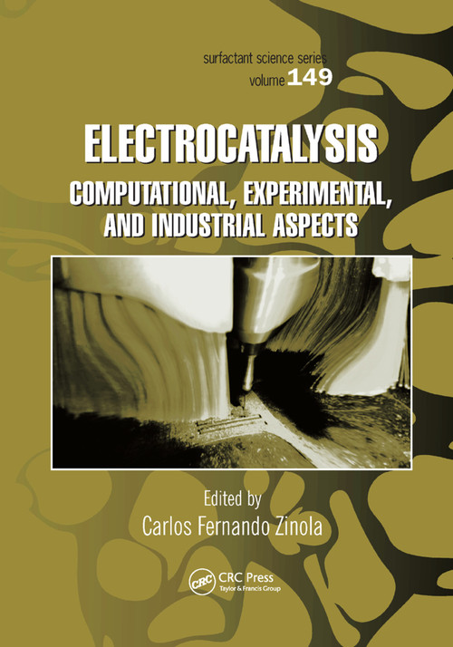 Electrocatalysis: Computational, Experimental, and Industrial Aspects by Carlos Fernando Zinola, 9780367384364