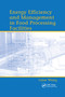 Energy Efficiency and Management in Food Processing Facilities by Lijun Wang, 9780367386252