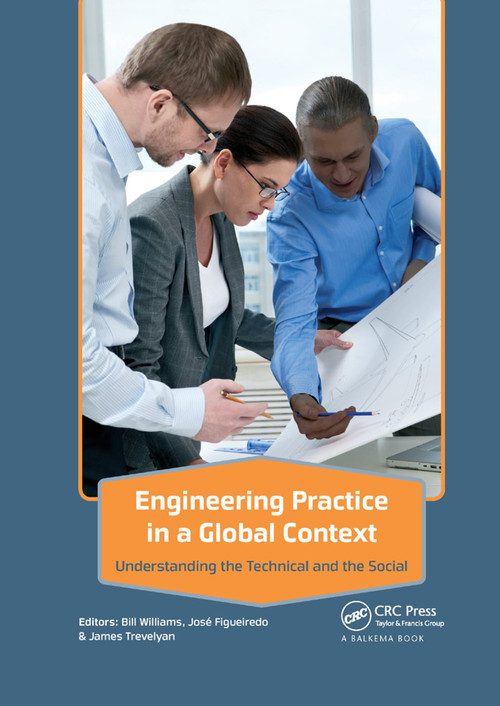 Engineering Practice in a Global Context (Understanding the Technical and the Social) by Bill Williams, José Figueiredo, James Trevelyan, 9781138372566
