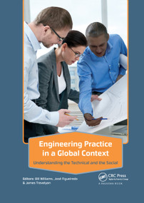 Engineering Practice in a Global Context (Understanding the Technical and the Social) by Bill Williams, José Figueiredo, James Trevelyan, 9781138372566