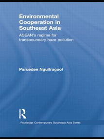 Environmental Cooperation in Southeast Asia (ASEAN's Regime for Trans-boundary Haze Pollution) - 9781138785175 by Paruedee Nguitragool, 9781138785175