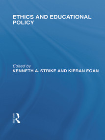 Ethics and Educational Policy (International Library of the Philosophy of Education Volume 21) by Kenneth A. Strike, Kieran Egan, 9780415647571