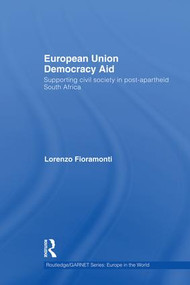 European Union Democracy Aid (Supporting civil society in post-apartheid South Africa) by Lorenzo Fioramonti, 9781138874176