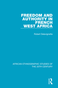 Freedom and Authority in French West Africa - 9781138579545 by Robert Delavignette, 9781138579545