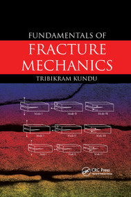 Fundamentals of Fracture Mechanics by Tribikram Kundu, 9780367387778