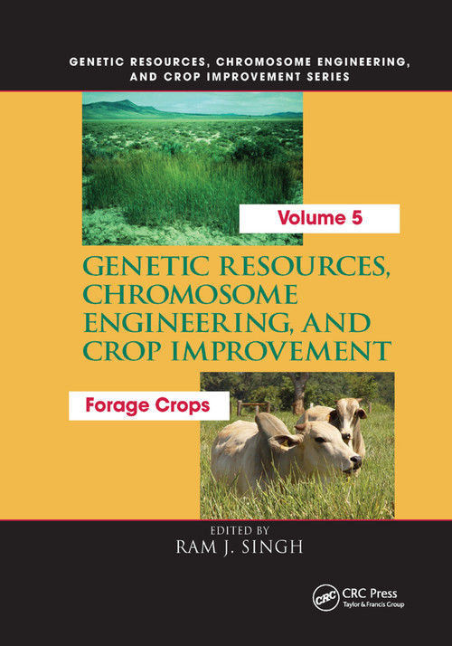 Genetic Resources, Chromosome Engineering, and Crop Improvement: (Forage Crops, Vol 5) by Ram J. Singh, 9780367386023