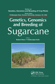Genetics, Genomics and Breeding of Sugarcane by Robert J. Henry, Chittaranjan Kole, 9780367383701