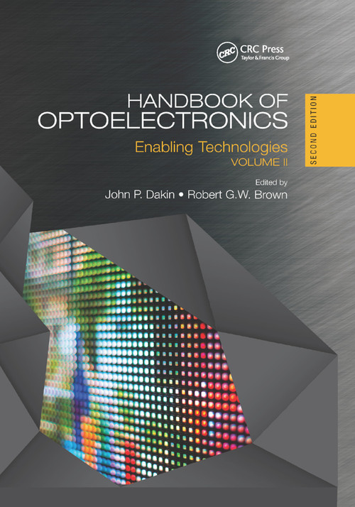 Handbook of Optoelectronics (Enabling Technologies (Volume Two)) by John P. Dakin, Robert G. W. Brown, 9780367870072