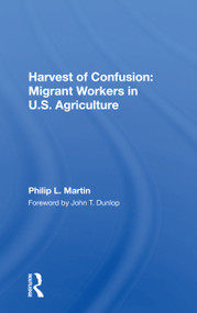 Harvest Of Confusion (Migrant Workers In U.s. Agriculture) by Philip L Martin, 9780367162504