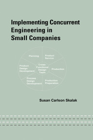 Implementing Concurrent Engineering in Small Companies by Susan Skalak, 9780367396015