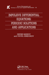 Impulsive Differential Equations (Periodic Solutions and Applications) by Drumi Bainov, Pavel Simeonov, 9780367449841