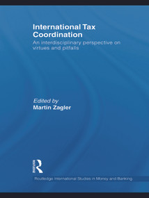 International Tax Coordination (An Interdisciplinary Perspective on Virtues and Pitfalls) by Martin Zagler, 9780415745338