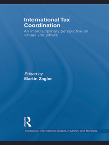 International Tax Coordination (An Interdisciplinary Perspective on Virtues and Pitfalls) by Martin Zagler, 9780415745338