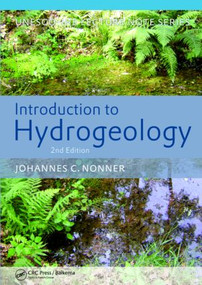 Introduction to Hydrogeology, Second Edition (Unesco-IHE Delft Lecture Note Series) by J.C. Nonner, 9780415875554