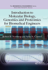 Introduction to Molecular Biology, Genomics and Proteomics for Biomedical Engineers by Robert B. Northrop, Anne N. Connor, 9780367386559