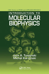 Introduction to Molecular Biophysics by Jack A. Tuszynski, Michal Kurzynski, 9780367578541