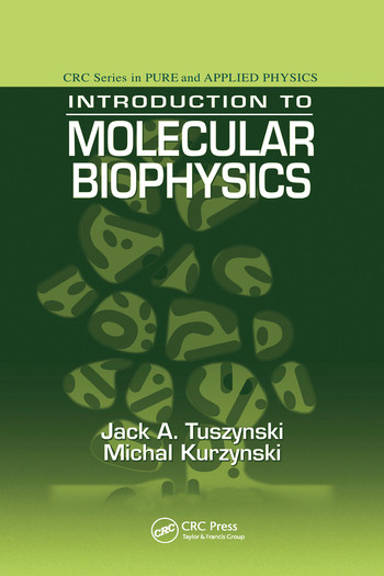 Introduction to Molecular Biophysics by Jack A. Tuszynski, Michal Kurzynski, 9780367578541