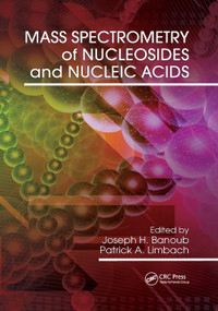 Mass Spectrometry of Nucleosides and Nucleic Acids by Joseph H. Banoub, Patrick A. Limbach, 9780367384685